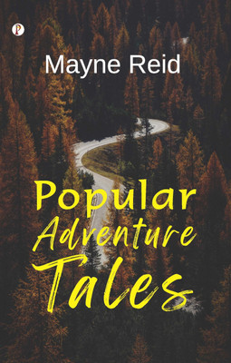 Popular Adventure Tales (Edition1st)(English, Paperback, Reid Mayne)