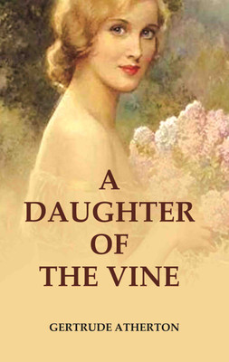 A Daughter of the Vine(Paperback, Gertrude Atherton)