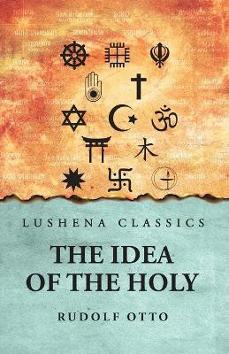 The Idea of the Holy(English, Paperback, Rudolf Otto)