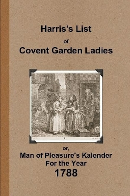 Harris's List of Covent Garden Ladies 1788(English, Paperback, Anonymous)