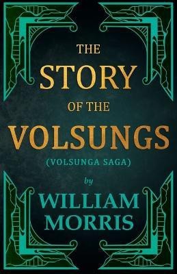 The Story of the Volsungs, (Volsunga Saga)(English, Paperback, Morris William)