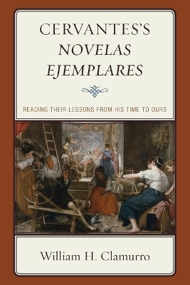 Cervantes's Novelas ejemplares(English, Paperback, Clamurro William H.)