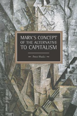 Marx's Concept Of The Alternative To Capitalism(English, Paperback, Hudis Peter)