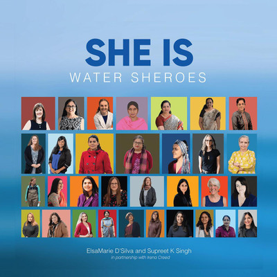 SHE IS Water Sheroes  - Stories of Women in the field of Water(English, Hardcover, ElsaMarie D'Silva)