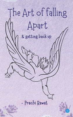 The Art of Falling Apart (And Getting Back Up)(Paperback, Prachi Rawat)