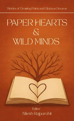Paper Hearts & Wild Minds: Stories of Growing Pains and Glorious Dreams(Paperback, Nitesh Rajpurohit)