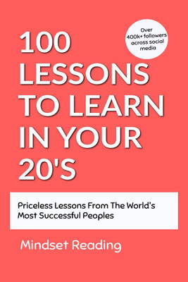 100 Lessons To Learn In Your 20s(English, Paperback, Reading Mindset)