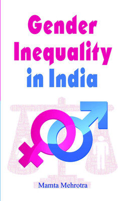 Gender Inequality in India  - Exploring Law, Social Change, Cultural Traditions & Rights of Indian Women(English, Book, Mahrotra Mamta)