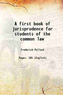 A first book of jurisprudence for students of the common law 1904 [Hardcover](Hardcover, Frederick Pollock)