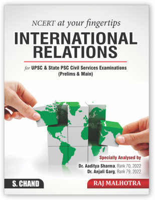 International Relations NCERT at your FINGERTIPS for UPSC & State PSC Civil Services Examinations (IAS Prelims & Main Exam) | Exam-Oriented Approach | In-Depth Analysis | IR S. Chand's Exam Book 2023(Paperback, Raj Malhotra)