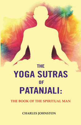 The Yoga Sutras of Patanjali: The Book of the Spiritual Man [Hardcover](Hardcover, Charles Johnston)