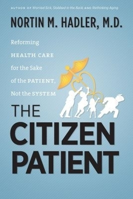 The Citizen Patient(English, Paperback, M.D. Nortin M. Hadler,)