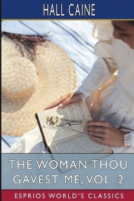 The Woman Thou Gavest Me, Vol. 2 (Esprios Classics)(English, Paperback, Caine Hall)