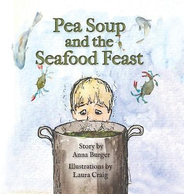 Pea Soup and the Seafood Feast(English, Hardcover, Burger Anna)