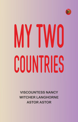 My Two Countries(Paperback, Viscountess Nancy Witcher Langhorne Astor Astor)