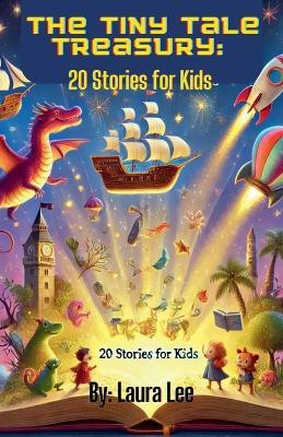 The Tiny Tale Treasury(English, Paperback, Lee Laura)