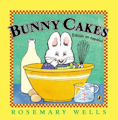 Bunny Cakes (Edicion en espanol)(Spanish, Paperback, Wells Rosemary)