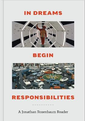 In Dreams Begin Responsibilities: A Jonathan Rosenbaum Reader(English, Hardcover, Rosenbaum Jonathan)