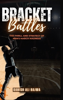Bracket Battles(English, Hardcover, Bajwa Danish Ali)