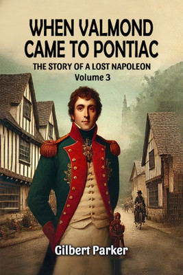 When Valmond Came to Pontiac The Story of a Lost Napoleon Volume 3(English, Paperback, Parker Gilbert)