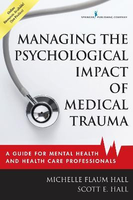 Managing the Psychological Impact of Medical Trauma(English, Paperback, Hall Michelle Flaum)