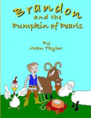 Brandon and the Pumpkin of Pearls(English, Paperback, Taylor Alan)