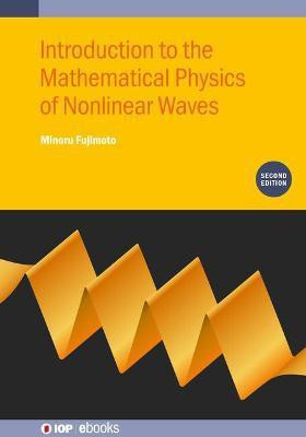 Introduction to the Mathematical Physics of Nonlinear Waves (Second Edition)(English, Hardcover, Fujimoto Minoru)