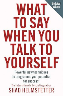 What to Say When You Talk to Yourself(Paperback, shad helmstetter)