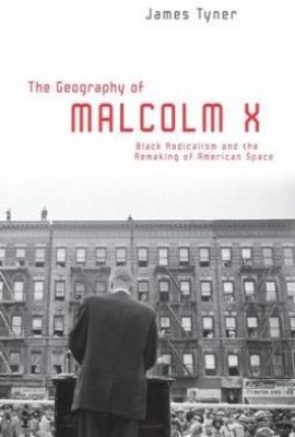 The Geography of Malcolm X(English, Paperback, Tyner James)