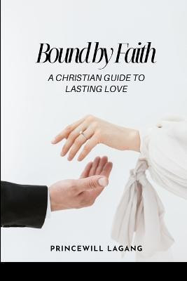 Bound by Faith(English, Paperback, Lagang Princewill)