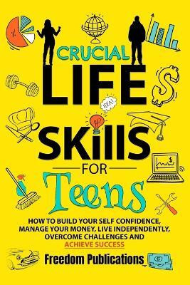 Crucial Life Skills For Teens(English, Paperback, Publications Freedom)
