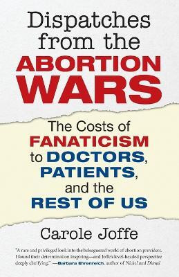 Dispatches from the Abortion Wars(English, Paperback, Joffe Carole)
