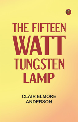 The Fifteen-Watt Tungsten Lamp(Paperback, Clair Elmore Anderson)