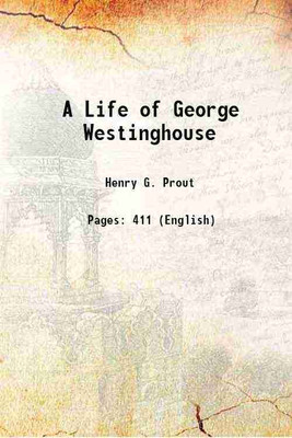 A Life of George Westinghouse(Hardcover, Henry G. Prout)