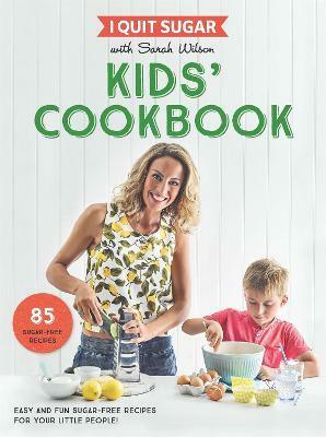 I Quit Sugar Kids Cookbook(English, Paperback, Wilson Sarah)