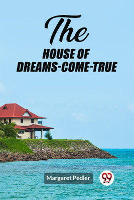 The House of Dreams-Come-True (Edition2023)(English, Paperback, Pedler Margaret)