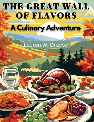 The Great Wall of Flavors(English, Paperback, Lauren W Drayton)