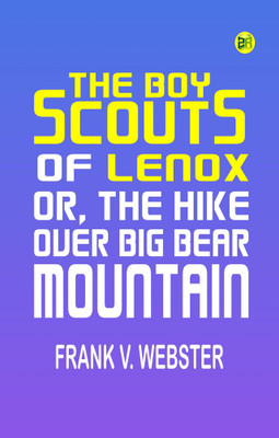 The Boy Scouts of Lenox Or, The Hike Over Big Bear Mountain(Paperback, Frank V. Webster)