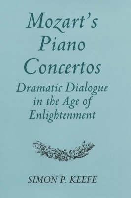Mozart's Piano Concertos: Dramatic Dialogue in the Age of Enlightenment(English, Hardcover, Keefe Simon P.)