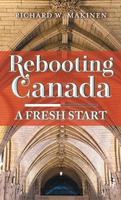 Rebooting Canada(English, Hardcover, Makinen Richard W)