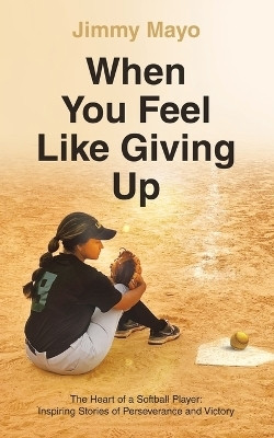 When You Feel Like Giving Up(English, Paperback, Mayo Jimmy)