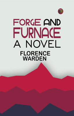Forge and furnace: A novel(Paperback, Florence Warden)