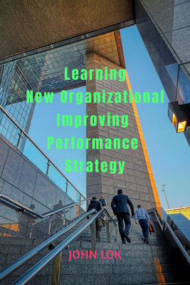Learning New Organizational Improving Performance Strategy(English, Paperback, John Lok)