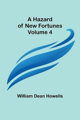 A Hazard of New Fortunes - Volume 4(English, Paperback, William Dean Howells)