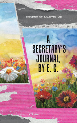 A Secretary's Journal, by E. C.(English, Paperback, St Martin Eugene Jr)