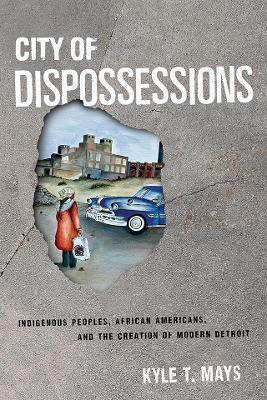 City of Dispossessions(English, Hardcover, Mays Kyle T.)