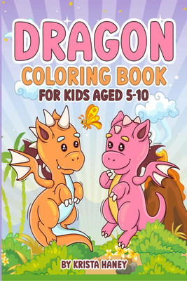 Dragon Coloring book for kids Aged 5-10(English, Paperback, Krista Haney)