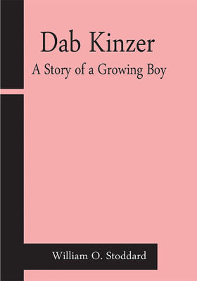 Dab Kinzer A Story of a Growing Boy(Paperback, William O. Stoddard)