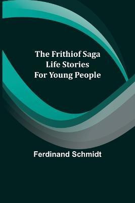 The Frithiof Saga(English, Paperback, Schmidt Ferdinand)