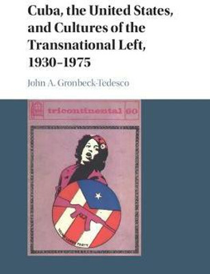 Cuba, the United States, and Cultures of the Transnational Left, 1930-1975(English, Hardcover, Gronbeck-Tedesco John A.)